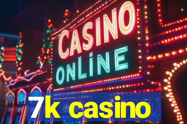 7k casino